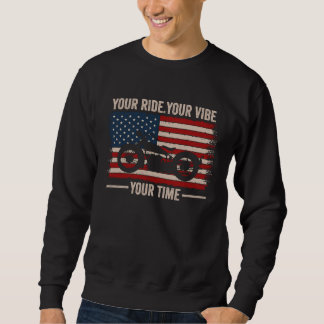 Your Ride Your Vibe Your Time Cruiser American Fla Sweatshirt