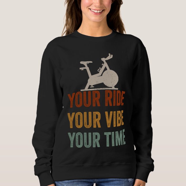 Your Ride Your Vibe Your Time Motivational Gym Spi Sweatshirt (Front)