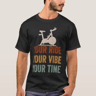 Your Ride Your Vibe Your Time Motivational Gym Spi T-Shirt