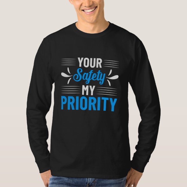 Your Safety My Priority T-Shirt (Front)