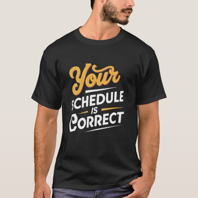 Your Schedule Is Correct Counsellor Teacher Back t T-Shirt (Front)