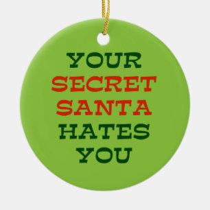 Your Secret Santa Hates You Ceramic Tree Decoration
