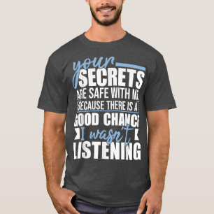 Your Secrets Are Safe With MeFunny Sarcastic Humou T-Shirt