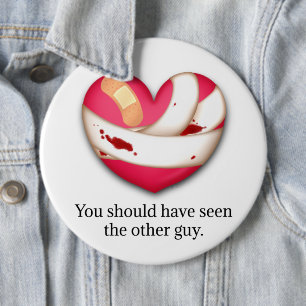 "Your should have seen the other guy" Broken Heart 6 Cm Round Badge