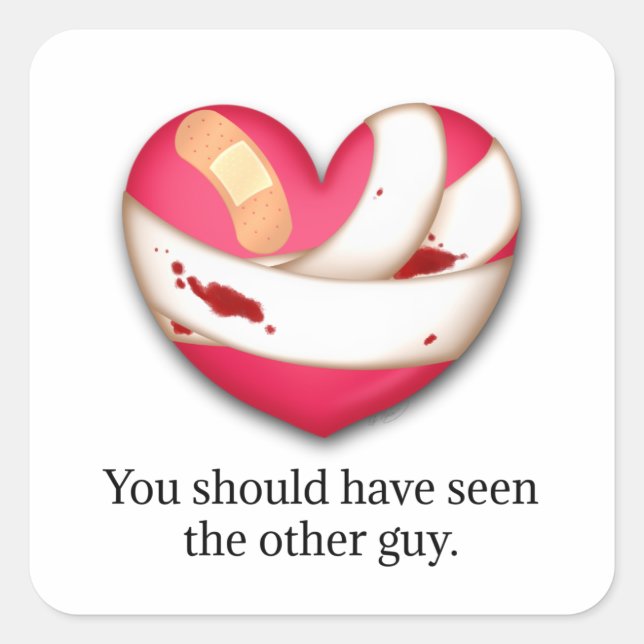 "Your should have seen the other guy" Broken Heart Square Sticker (Front)