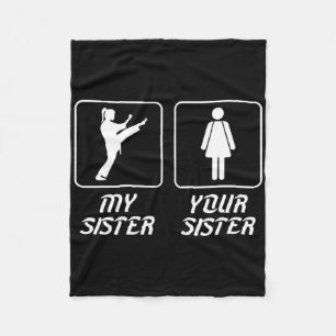 Your Sister My Sister Karate Brother Proud Karate  Fleece Blanket