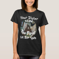Your Sister used the Foyer Cat Box Again Tee HG