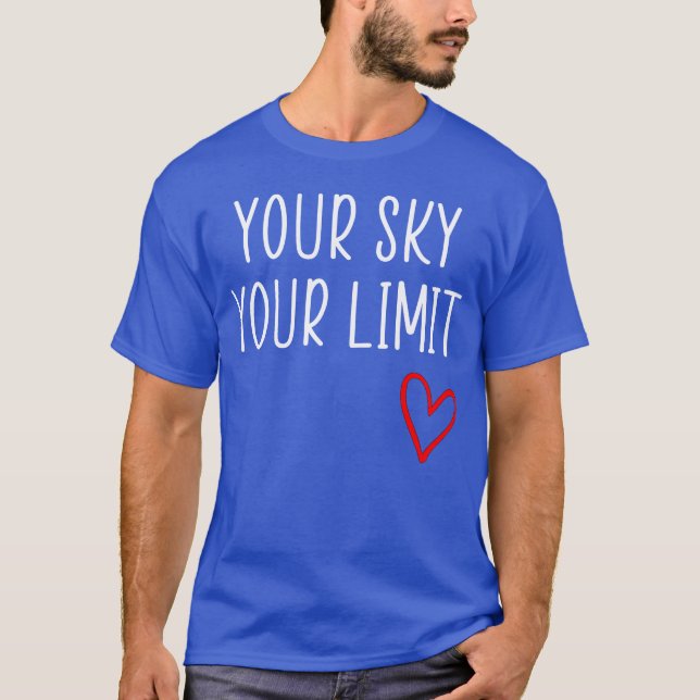 your sky cool quote funny T-Shirt (Front)