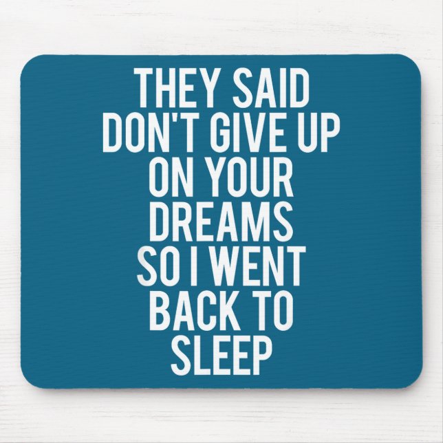 Your Sleep Don' Give Up Dream Mouse Pad (Front)