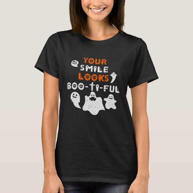 Your Smile Looks Boo-Ti-Ful Dental Hygienist T-Shirt (Front)