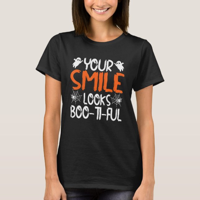Your Smile Looks Boo Ti Ful  Dentist Halloween Cos T-Shirt (Front)