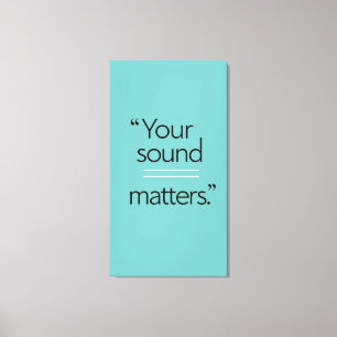 Your Sound Matters 2 Canvas Print
