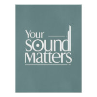 Your Sound Matters