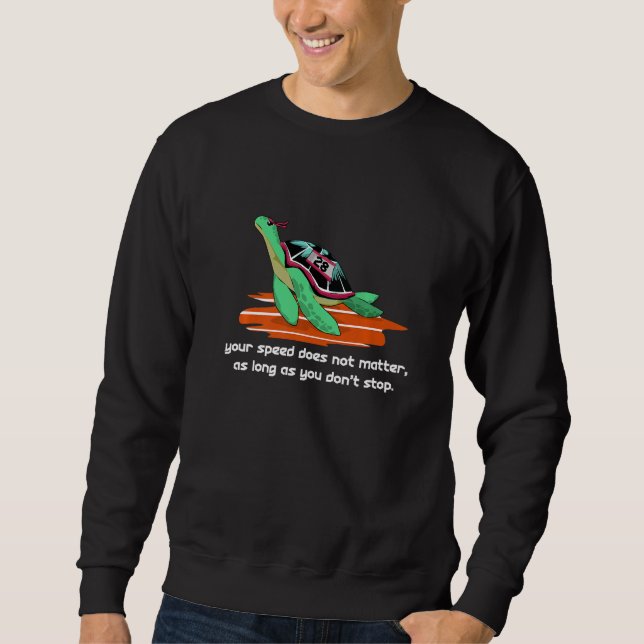 Your Speed Does Not Matter As Long As You Don't St Sweatshirt (Front)