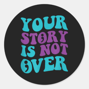 Your Story Is Not Over, Groovy Suicide Prevention Classic Round Sticker
