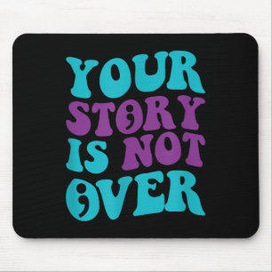 Your Story Is Not Over, Groovy Suicide Prevention Mouse Pad