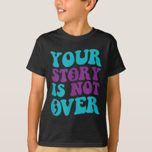 Your Story Is Not Over, Groovy Suicide Prevention  T-Shirt