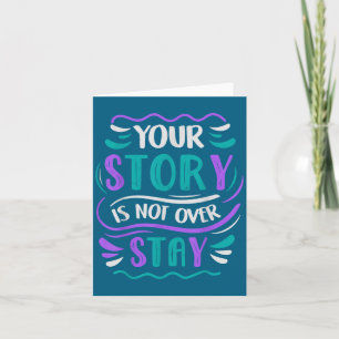 Your Story Is Not Over Stay  Card