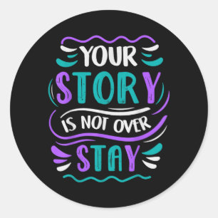 Your Story Is Not Over Stay Design Classic Round Sticker