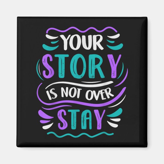 Your Story Is Not Over Stay Design Magnet (Front)