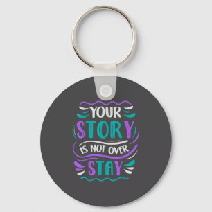 Your Story Is Not Over Stay  Key Ring