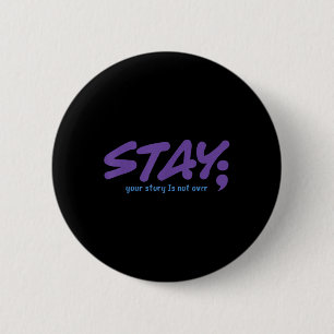 Your Story Is Not Over Stay Mental Health Suicide  6 Cm Round Badge