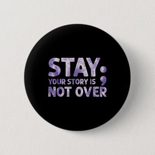 Your Story Is Not Over Stay Mental Health Suicide  6 Cm Round Badge