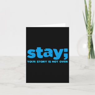 Your Story Is Not Over Stay Mental Health Suicide Card