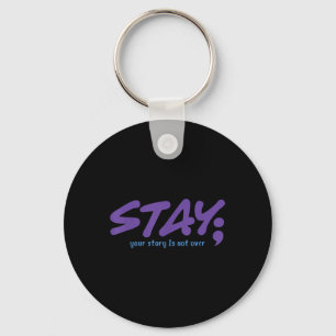 Your Story Is Not Over Stay Mental Health Suicide  Key Ring
