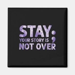 Your Story Is Not Over Stay Mental Health Suicide  Magnet