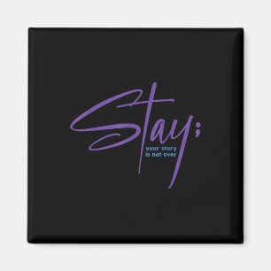 Your Story Is Not Over Stay Mental Health Suicide  Magnet