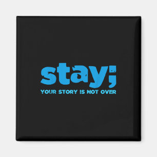 Your Story Is Not Over Stay Mental Health Suicide Magnet
