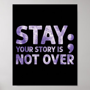Your Story Is Not Over Stay Mental Health Suicide  Poster
