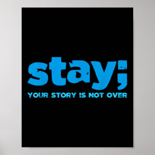 Your Story Is Not Over Stay Mental Health Suicide  Poster