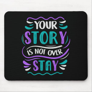 Your Story Is Not Over Stay Mouse Pad