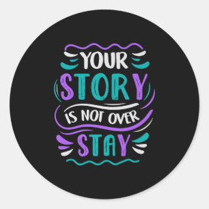 Your Story Is Not Over Stay Premium  Classic Round Sticker