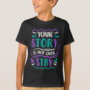 Your Story Is Not Over Stay Premium  T-Shirt