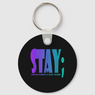 Your Story Is Not Over Stay Prevention Awareness 5 Key Ring