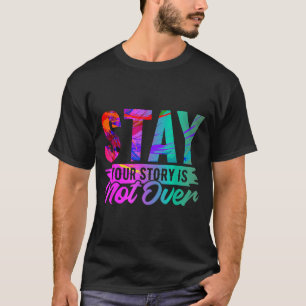 Your Story Is Not Over Stay Shirt Prevention