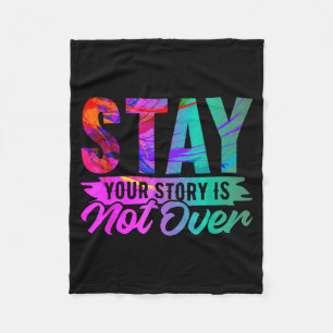 Your Story Is Not Over Stay Shirt Prevention Fleece Blanket