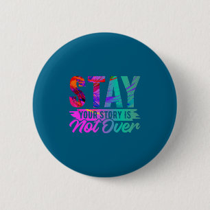 Your Story Is Not Over Stay Shirt Suicide Preventi 6 Cm Round Badge