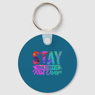 Your Story Is Not Over Stay Shirt Suicide Preventi Key Ring