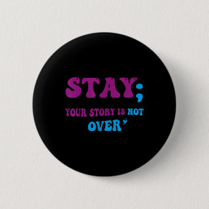 Your Story Is Not Over Stay Suicide Prevention Awa 6 Cm Round Badge