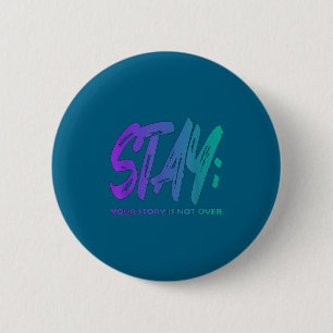 Your Story Is Not Over Stay Suicide Prevention Awa 6 Cm Round Badge