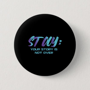 Your Story Is Not Over Stay Suicide Prevention Awa 6 Cm Round Badge