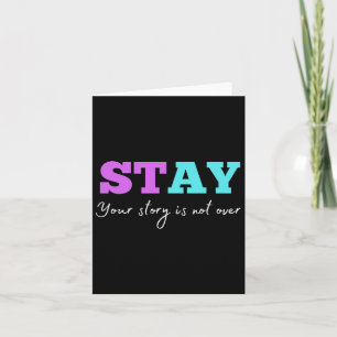 Your Story Is Not Over Stay Suicide Prevention Awa Card