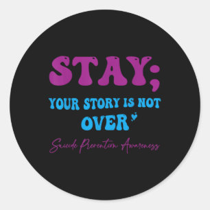 Your Story Is Not Over Stay Suicide Prevention Awa Classic Round Sticker