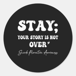 Your Story Is Not Over Stay Suicide Prevention Awa Classic Round Sticker