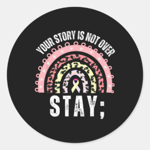 Your Story Is Not Over Stay Suicide Prevention Awa Classic Round Sticker