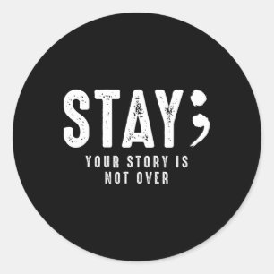 Your Story Is Not Over Stay Suicide Prevention Awa Classic Round Sticker